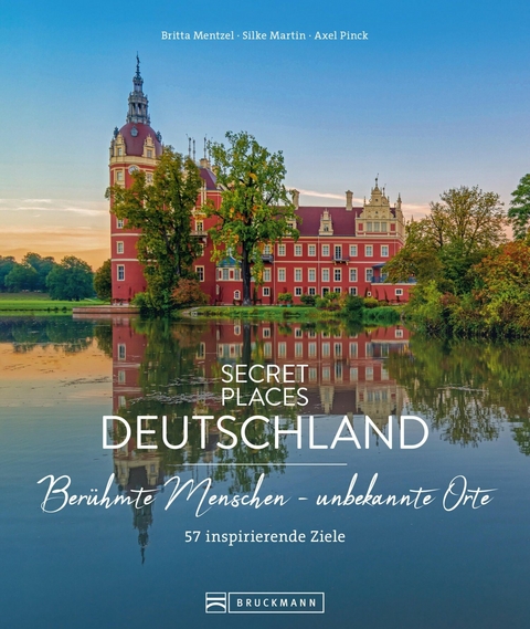 Secret Places Deutschland; Ber&uuml;hmte Menschen - unbekannte Orte - Britta Mentzel, Silke Martin, Axel Pinck