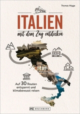 Italien mit dem Zug entdecken - Thomas Migge