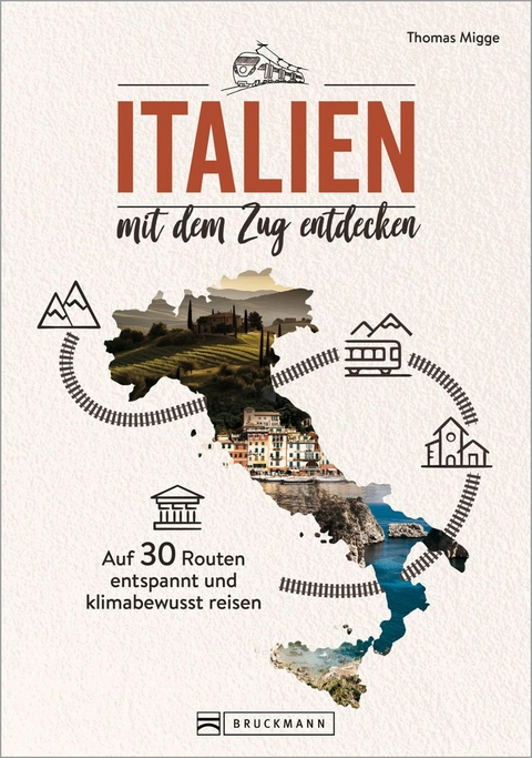 Italien mit dem Zug entdecken - Thomas Migge