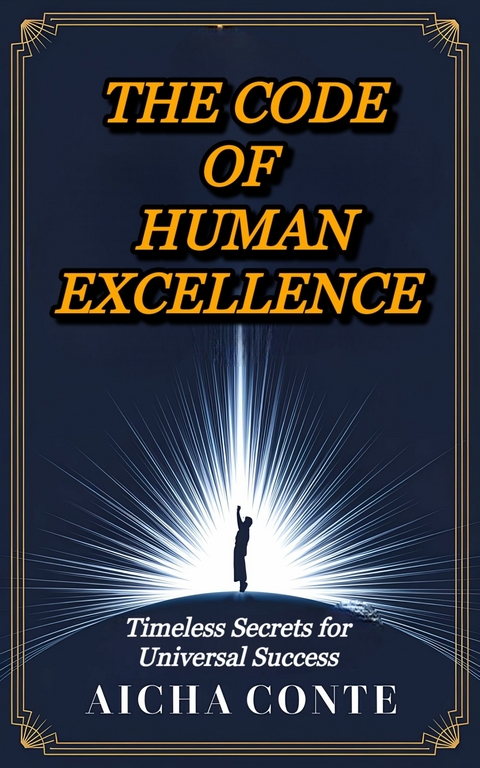 The Code of Human Excellence -  Aicha Conte
