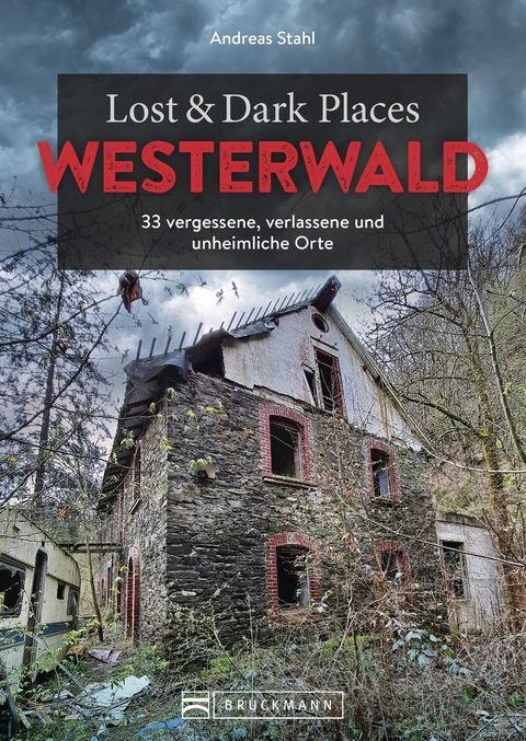 Lost & Dark Places Westerwald - Andreas Stahl