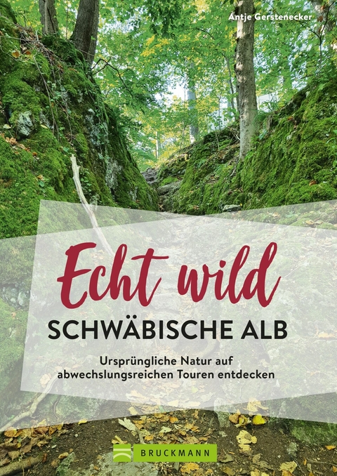 Echt wild – Schwäbische Alb - Antje Gerstenecker