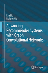 Advancing Recommender Systems with Graph Convolutional Networks - Fan Liu, Liqiang Nie
