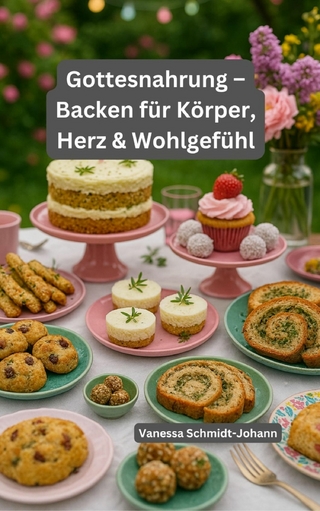Gottesnahrung – Backen für Körper, Herz & Wohlgefühl