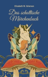 Das schottische M&auml;rchenbuch - Elizabeth W. Grierson