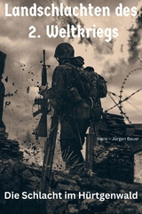 Landschlachten des 2. Weltkriegs - Hans-J&uuml;rgen Bauer