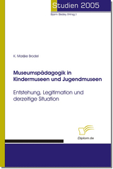 Museumsp&auml;dagogik in Kindermuseen und Jugendmuseen - K. Marijke Clark-Brodel
