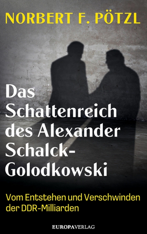 Das Schattenreich des Alexander Schalck-Golodkowski - Norbert F. P&ouml;tzl