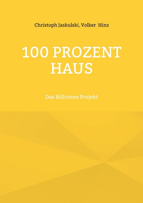 100 Prozent Haus - Christoph Jaskulski, Volker Hinz