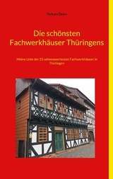 Die sch&ouml;nsten Fachwerkh&auml;user Th&uuml;ringens - Richard Deiss