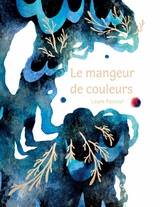 Le mangeur de couleurs - Laure Pasteur