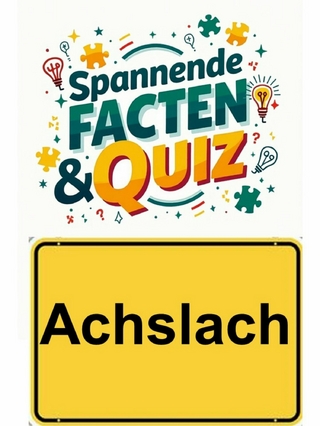 Achslach: Spannende Facten & Quiz