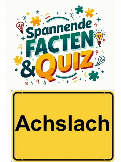 Achslach: Spannende Facten & Quiz - Hans Stangl