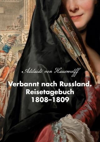 Verbannt nach Russland. Reisetagebuch 1808-1809