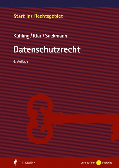 Datenschutzrecht - J&uuml;rgen K&uuml;hling, Manuel Klar, Florian Sackmann