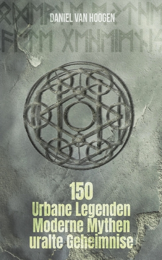 Urbane Legenden, moderne Mythen und uralte Geheimnisse