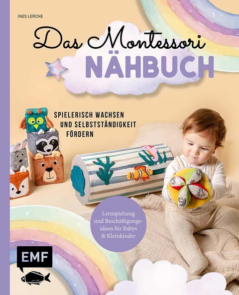 Das Montessori-N&auml;hbuch &ndash; Spielerisch wachsen und Selbstst&auml;ndigkeit f&ouml;rdern - Ines Lerche