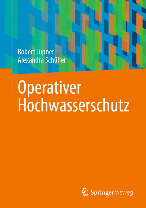 Operativer Hochwasserschutz - Robert Jüpner, Alexandra Schüller