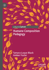 Humane Composition Pedagogy - Tamara Luque Black, Amber Foster