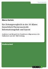 Ein Zeitungsvergleich in der 10. Klasse hinsichtlich Themenauswahl, Informationsgehalt und Layout -  Marco Kerlein