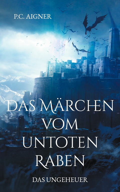 Das M&auml;rchen vom untoten Raben - P.C. Aigner