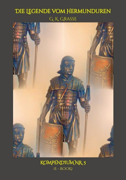 Die Legende vom Hermunduren - G. K. Grasse