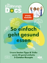 Die Ernährungs-Docs – So einfach geht gesund essen - Matthias Riedl, Viola Andresen, Jörn Klasen, Silja Schäfer