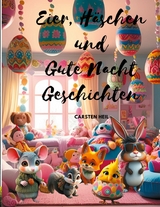 Eier, Häschen und Gute Nacht Geschichten - Carsten Heil