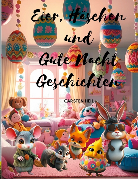 Eier, Häschen und Gute Nacht Geschichten - Carsten Heil