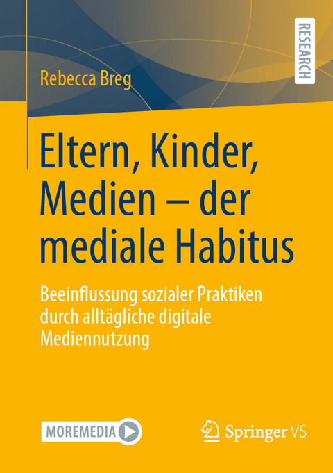 Eltern, Kinder, Medien - der mediale Habitus - Rebecca Breg