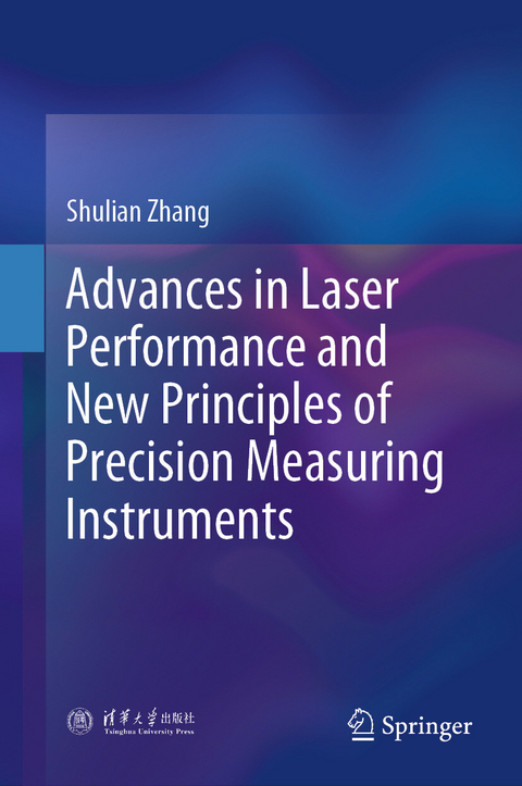 Advances in Laser Performance and New Principles of Precision Measuring Instruments -  Shulian Zhang