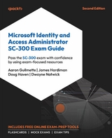 Microsoft Identity and Access Administrator SC-300 Exam Guide -  Aaron Guilmette,  James Hardiman,  Doug Haven,  Dwayne Natwick