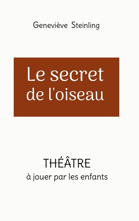Le secret de l'oiseau - Geneviève Steinling