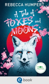 A Tale of Foxes and Moons - Rebecca Humpert