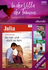 In der Villa der Tr&auml;ume - 6 zauberhafte Liebesromane - Penny Jordan, Catherine Spencer, Helen Bianchin, Kate Walker, Maggie Cox, Robyn Donald