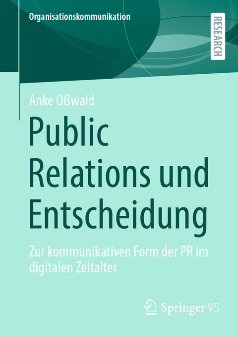Public Relations und Entscheidung -  Anke Oßwald