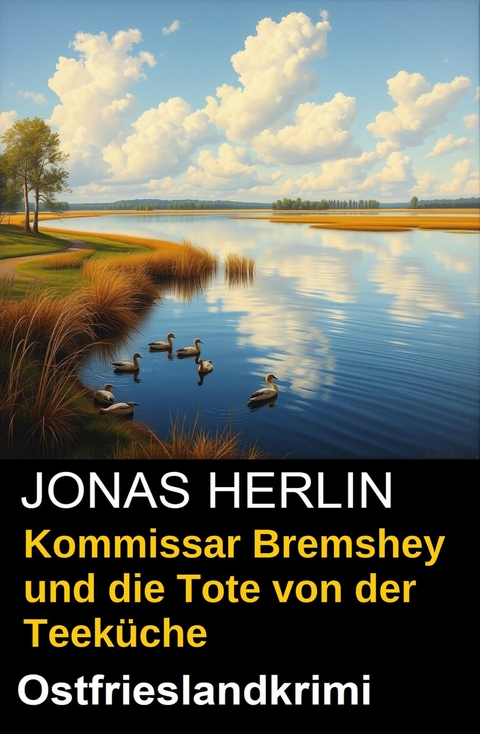 Kommissar Bremshey und die Tote von der Teek&uuml;che: Ostfrieslandkrimi -  Jonas Herlin