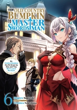 From Old Country Bumpkin to Master Swordsman: My Hotshot Disciples Are All Grown Up Now, and They Won't Leave Me Alone Volume 6 -  Shigeru Sagazaki