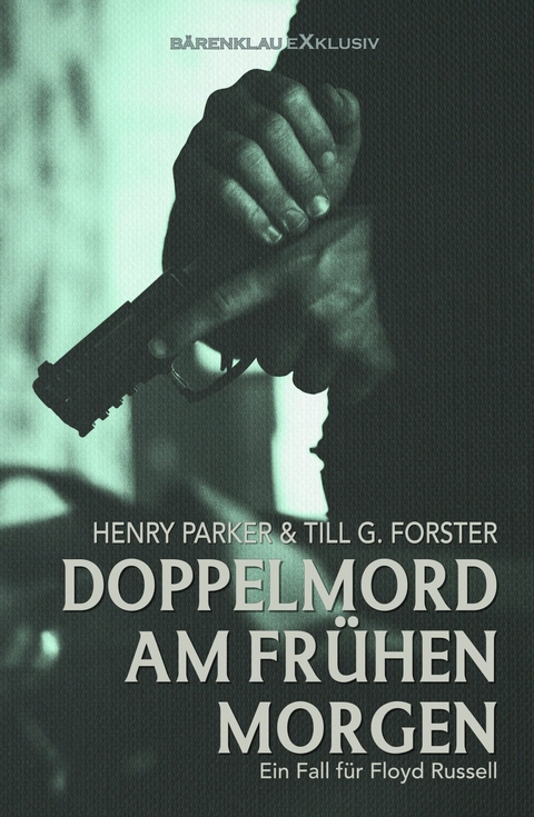 Doppelmord am fr&uuml;hen Morgen - Till G. Forster, Henry Parker