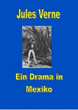 Ein Drama in Mexiko - Jules Verne
