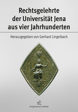 Rechtsgelehrte der Universit&auml;t Jena aus vier Jahrhunderten - 