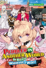 Peddler in Another World: I Can Go Back to My World Whenever I Want! Volume 9 -  Hiiro Shimotsuki