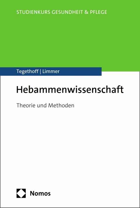 Hebammenwissenschaft - Dorothea Tegethoff, Claudia Limmer