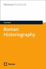 Roman Historiography - J&ouml;rg R&uuml;pke