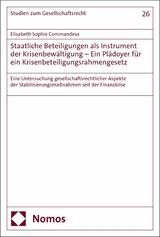 Staatliche Beteiligungen als Instrument der Krisenbew&auml;ltigung &ndash; Ein Pl&auml;doyer f&uuml;r ein Krisenbeteiligungsrahmengesetz - Elisabeth Sophie Commandeur