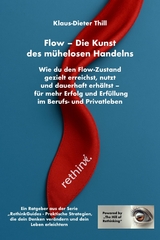 Flow &ndash; Die Kunst des m&uuml;helosen Handelns: Wie du den Flow-Zustand gezielt erreichst, nutzt und dauerhaft erh&auml;ltst - Klaus-Dieter Thill