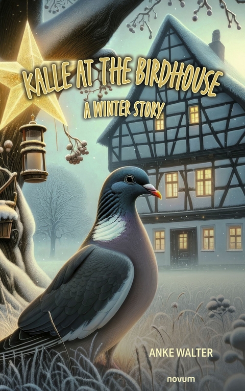 Kalle at the birdhouse &ndash; a winter story - Anke Walter