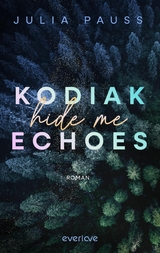Kodiak Echoes &ndash; Hide me - Julia Pauss