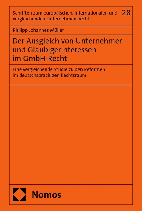Der Ausgleich von Unternehmer- und Gl&auml;ubigerinteressen im GmbH-Recht - Philipp Johannes M&uuml;ller