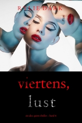 Viertens, Lust (Ein Alex-Quinn-Thriller &ndash; Band 4) - Rylie Dark